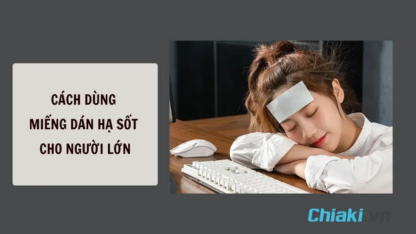 Cách dùng miếng dán hạ sốt cho người lớn và lưu ý khi sử dụng