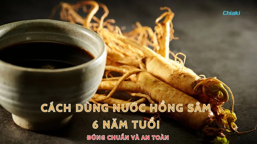 Cách sử dụng nước hồng sâm 6 năm tuổi đúng chuẩn và an toàn