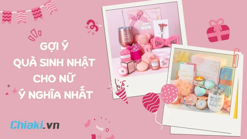 Gợi ý 30+ quà tặng sinh nhật cho nữ ý nghĩa, độc đáo nhất 2026