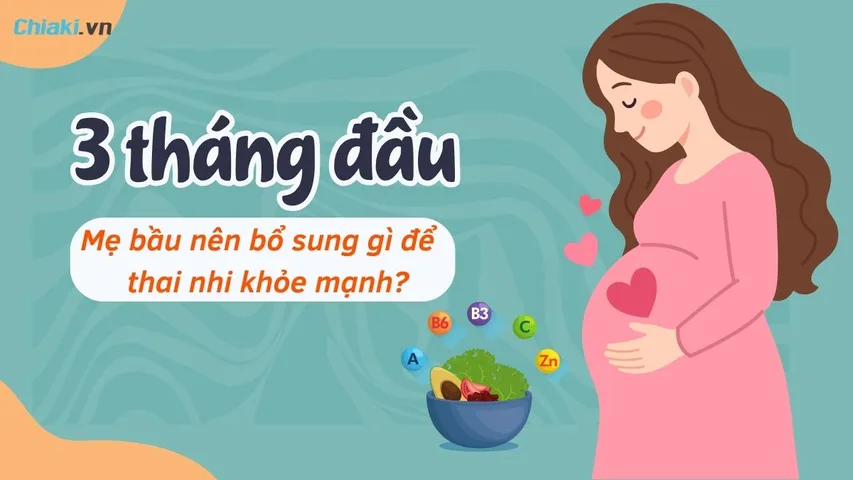 Mẹ bầu nên bổ sung gì trong 3 tháng đầu để thai nhi khỏe mạnh?