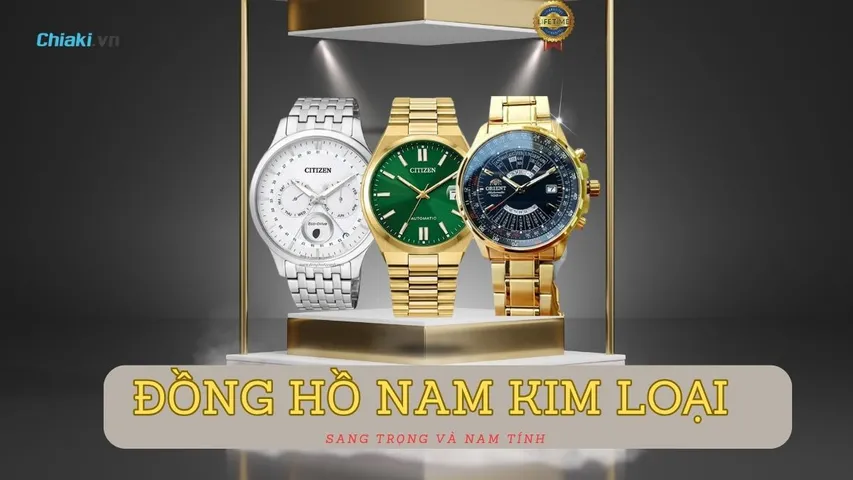 Top 10 đồng hồ nam kim loại sang trọng và nam tính nên mua 2026