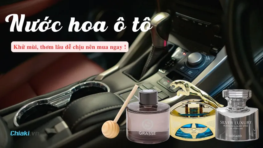Top 10 Nước hoa ô tô khử mùi, thơm lâu dễ chịu nên mua ngay