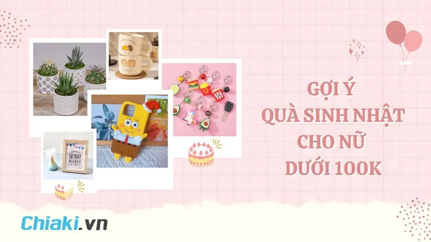 30 món quà sinh nhật cho nữ dưới 100k thiết thực, nên mua