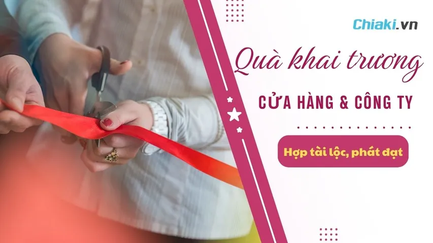 30+ Quà khai trương cửa hàng & công ty hợp tài lộc, phát đạt