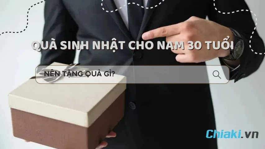 Gợi ý 25+ món quà sinh nhật cho nam 30 tuổi tinh tế và ý nghĩa