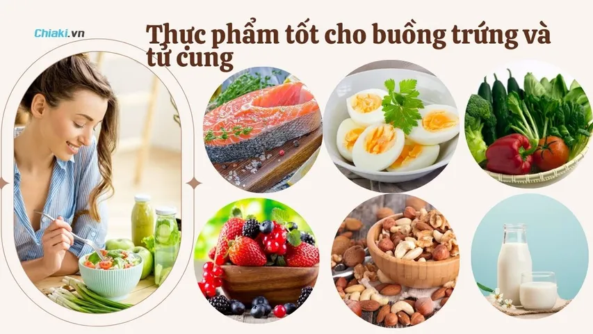TOP 11 thực phẩm tốt cho buồng trứng và tử cung chị em nên ăn hàng ngày