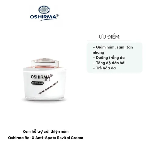 Kem trị nám Oshirma Re-X Anti-Spots Revital Cream - Hỗ trợ làm sáng da, cải thiện tàn nhang, chốn nám hiệu quả, nuôi dưỡng da mịn màng
