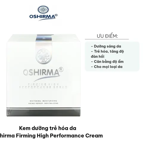 Kem Dưỡng Trẻ Hóa Da Oshirma Firming High Performance Cream - Giúp Da Trắng Hồng, Ngăn Ngừa Nám, Tàn Nhang, Phù Hợp Mọi Loại Da