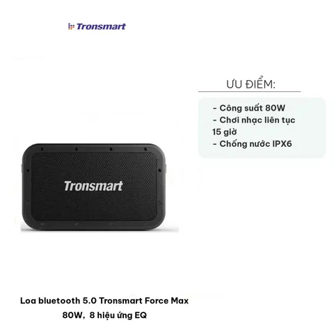 Loa Bluetooth 5.0 Tronsmart Force Max 80W - 8 Hiệu Ứng EQ, Chống Nước IPX6, Âm Thanh Mạnh Mẽ, Thời Gian Chơi 15 Giờ