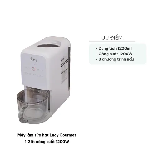 Máy làm sữa hạt Lucy Gourmet 1.2 lít 1200W - Xay mịn, giữ nguyên dưỡng chất, 8 chương trình nấu tiện lợi, thiết kế sang trọng