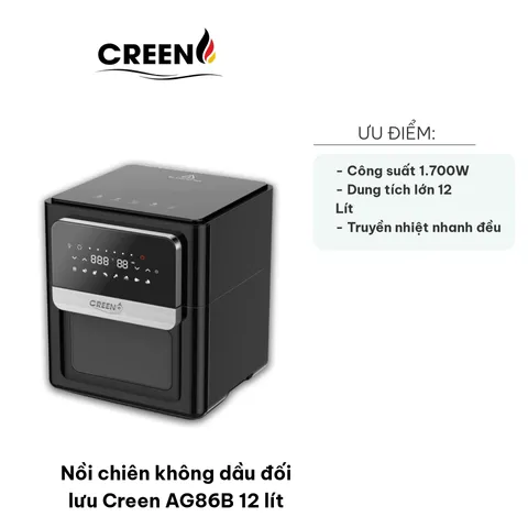 Nồi Chiên Không Dầu Đối Lưu Creen AG86B 12 Lít - Công Suất 1.700W, Chiên Nướng Tiện Lợi, Dinh Dưỡng, Không Dầu Mỡ