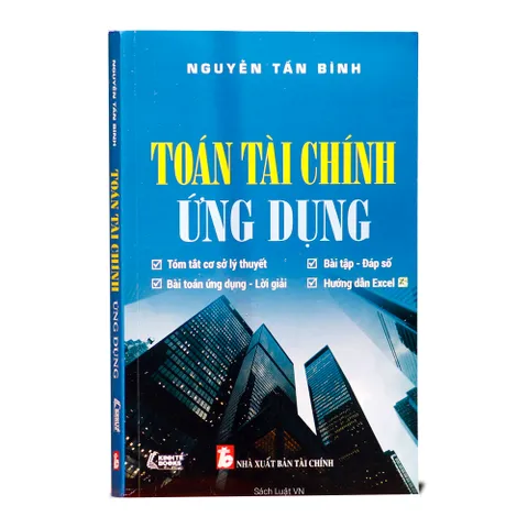 Sách Toán Tài Chính Ứng Dụng - Hướng Dẫn Chi tiết về Lãi Suất, Dòng Tiền, Thẩm Định Đầu Tư, và Khấu Hao - Nguyễn Tấn Bình