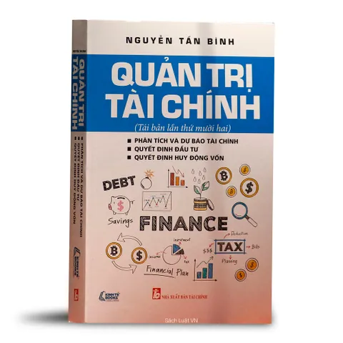 Sách Quản Trị Tài Chính Tái Bản Lần Thứ 12 - Tăng Cường Kiến Thức Tài Chính Doanh Nghiệp, Hướng Dẫn Quản Lý Tài Sản Hiệu Quả.