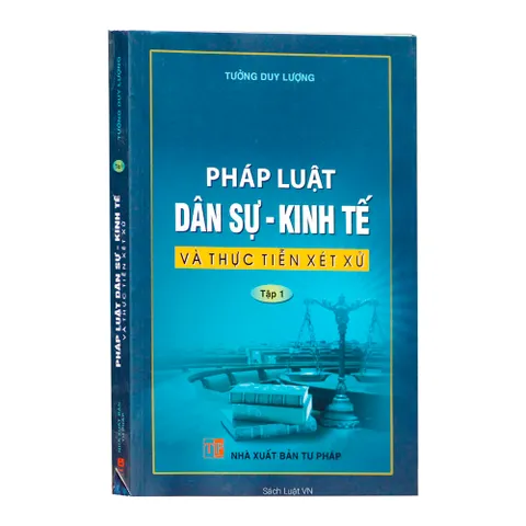 Sách Pháp Luật Dân Sự - Kinh Tế & Thực Tiễn Xét Xử Tập 1 của Luật sư Tưởng Duy Lượng - Tìm hiểu pháp luật và giải quyết tranh chấp