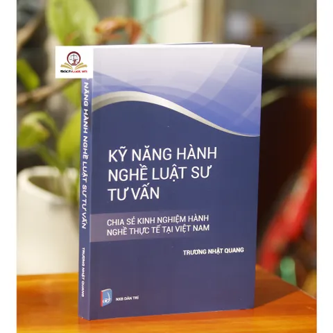 Sách Kỹ Năng Hành Nghề Luật Sư Tư Vấn - Tái Bản 2025 của Trương Nhật Quang, Cập Nhật và Phát Triển Kỹ Năng Luật Sư Tư Vấn