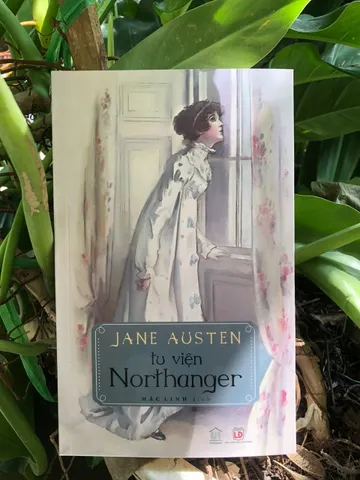 Tu viện Northanger - Tiểu thuyết nổi tiếng của Jane Austen về cuộc phiêu lưu và tình yêu, bản dịch tiếng Việt 2024