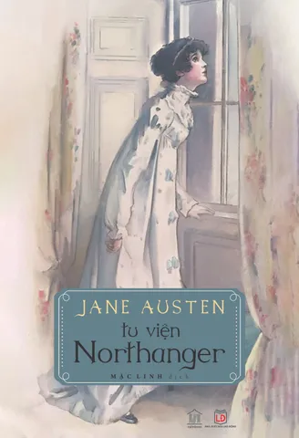 Tu viện Northanger - Tiểu thuyết nổi tiếng của Jane Austen về cuộc phiêu lưu và tình yêu, bản dịch tiếng Việt 2024