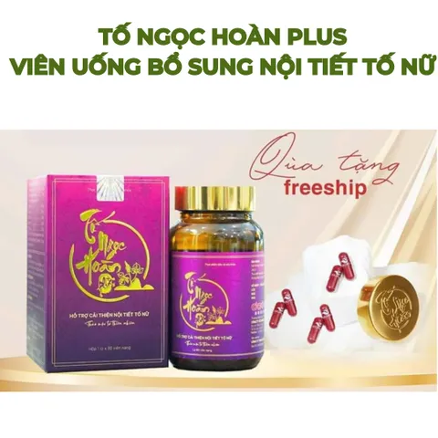 Tố Ngọc Hoàn Plus - Viên Uống Cân Bằng Nội Tiết Tố Nữ Hỗ Trợ Sức Khỏe và Tăng Cường Năng Lượng