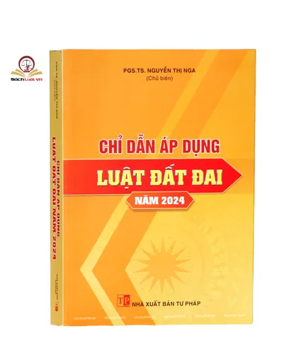 Chỉ Dẫn Áp Dụng Luật Đất Đai 2024 - Sách Pháp Luật Tư Pháp, 960 Trang, Nâng Cao Hiệu Quả Quản Lý Đất Đai Việt Nam