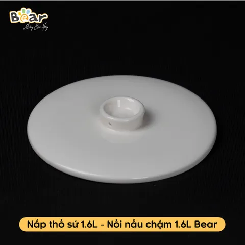 Phụ Kiện Thố Sứ Bear 1.6L và Nắp Sứ 0.5L - Dụng Cụ Nấu Cháo Cho Bé An Toàn và Tiện Lợi