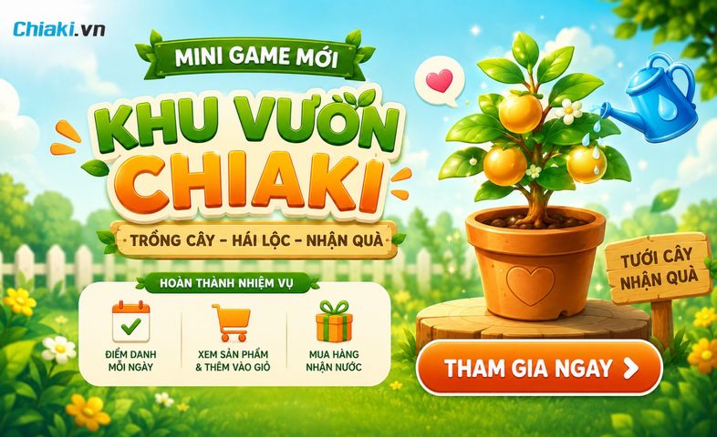 Mini Game Khu Vườn Chiaki - Trồng Cây Hái Lộc Nhận Quà Lớn