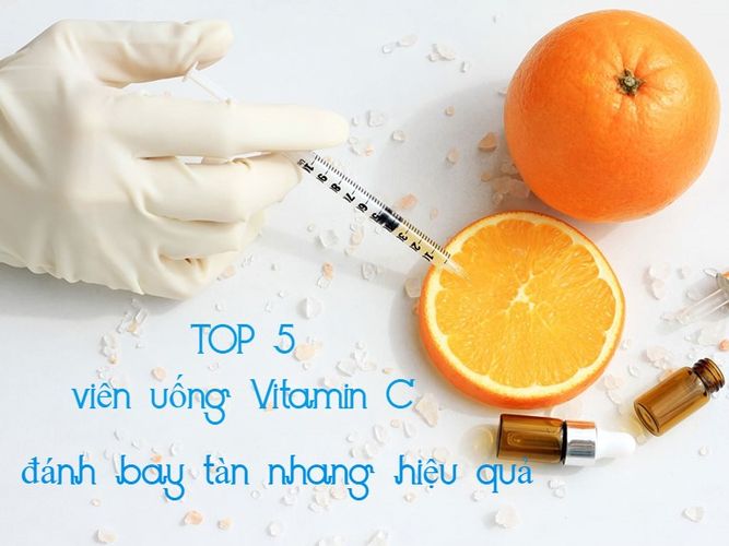 [REVIEW] TOP 5 viên uống Vitamin C đánh bay tàn nhang và đốm nâu hiệu quả. 