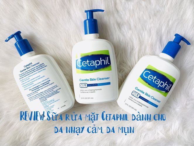 REVIEW Sữa rửa mặt Cetaphil dành cho da nhạy cảm, da mụn [CHI TIẾT A-Z]
