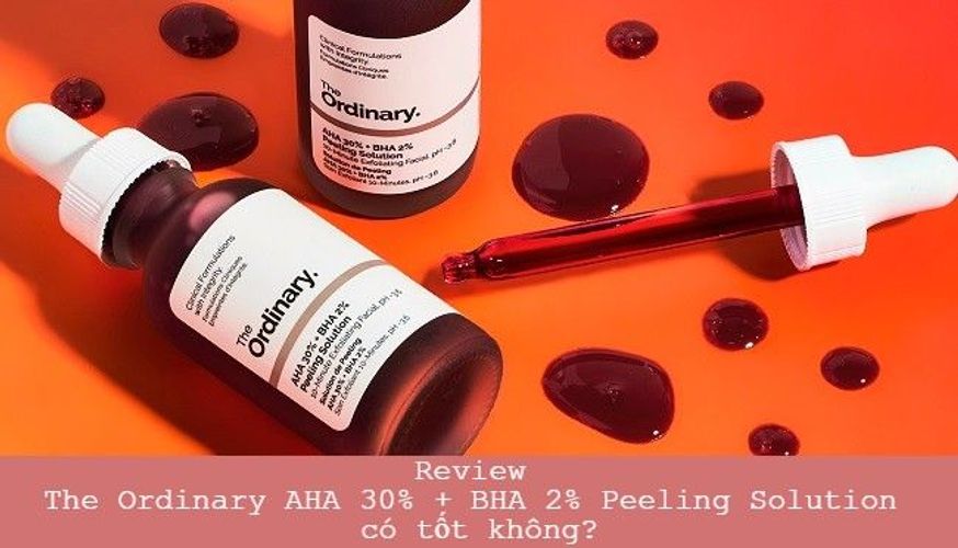 Review The Ordinary AHA 30% + BHA 2% Peeling Solution: tẩy da chết hóa học chuyên sâu cho làn da
