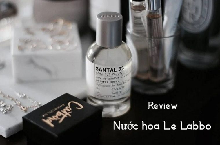 Review 12 chai nước hoa Le Labo lừng danh của xứ sở nước Pháp hoa lệ
