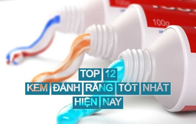 TOP 12 kem đánh răng tốt nhất thế giới không thể bỏ qua