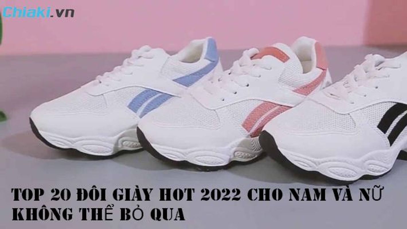 Top 20 Đôi Giày Hot 2023 Cho Nam Và Nữ Không Thể Bỏ Lỡ