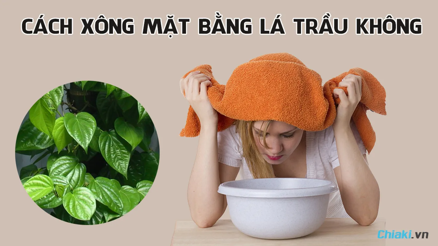 KẾT HỢP LÁ TRẦU KHÔNG VÀ PHÈN CHUA ĐỂ XÔNG VÙNG KÍN