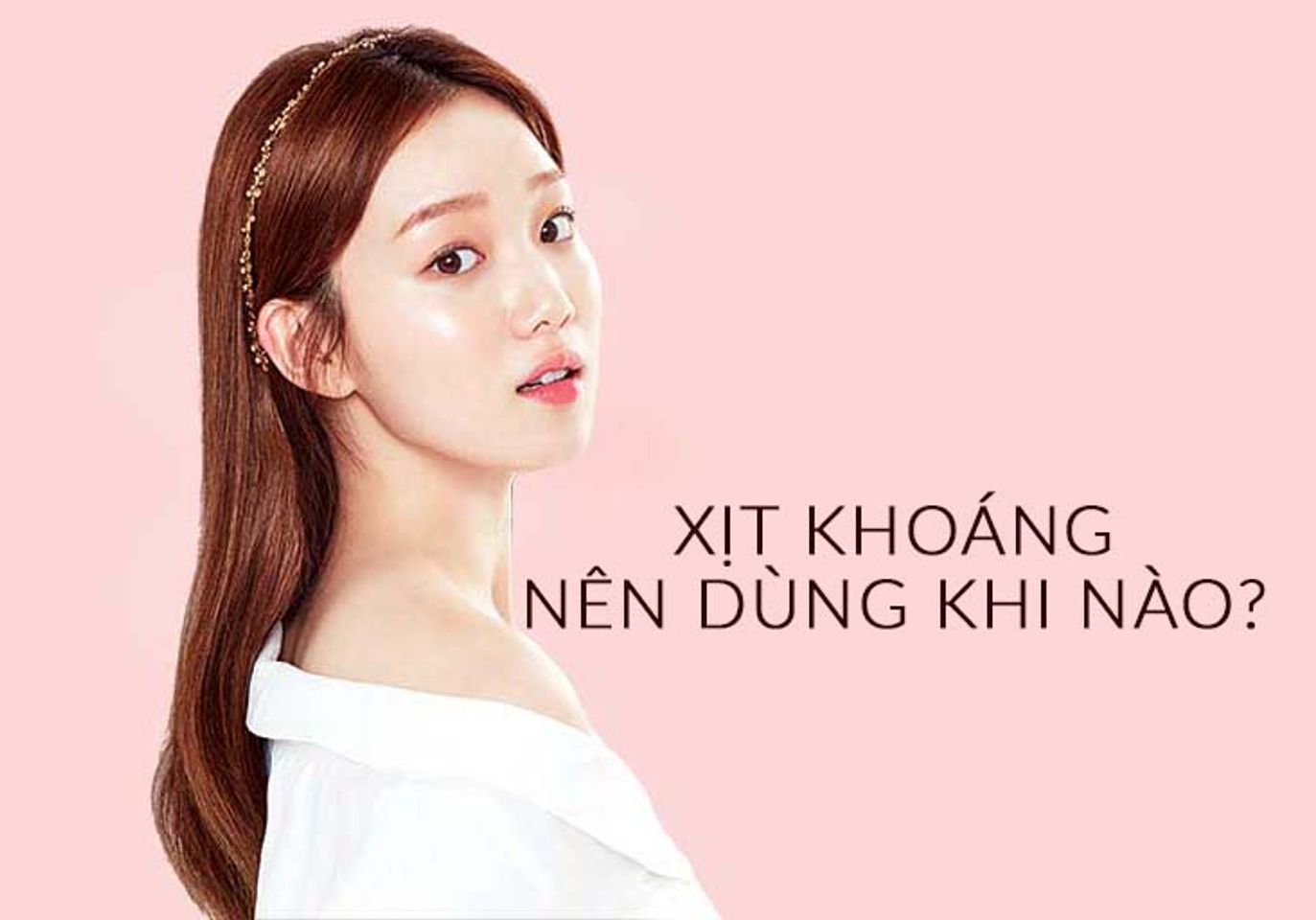 Xịt kho&aacute;ng n&ecirc;n d&ugrave;ng khi n&agrave;o hiệu quả?
