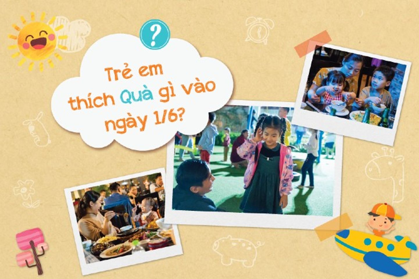 Gợi &yacute; những m&oacute;n qu&agrave; &yacute; nghĩa ng&agrave;y 1/6 cho con y&ecirc;u