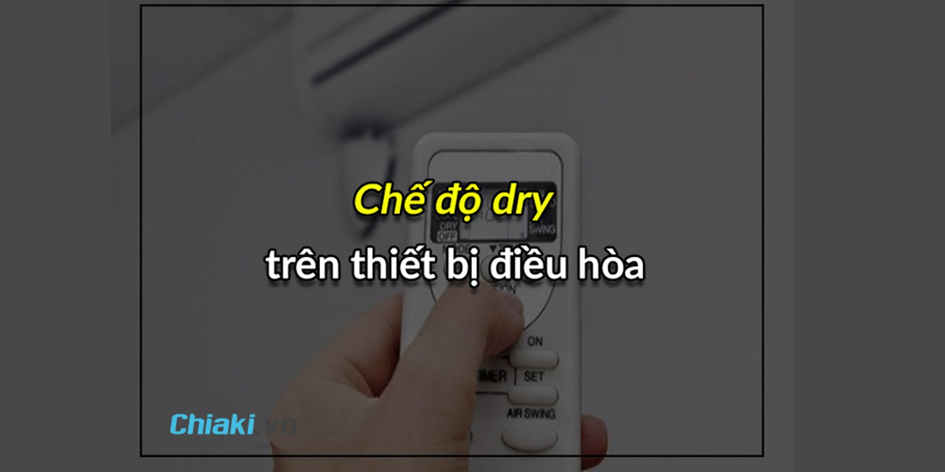 Chế độ Dry nghĩa l&agrave; g&igrave; trong điều h&ograve;a?