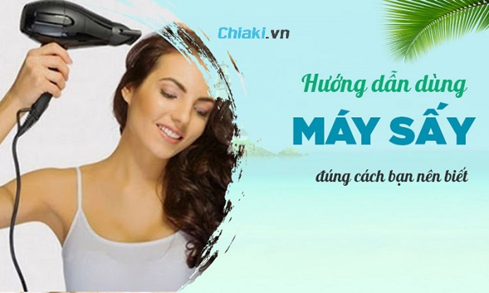 C&aacute;c bước sấy t&oacute;c đ&uacute;ng c&aacute;ch
