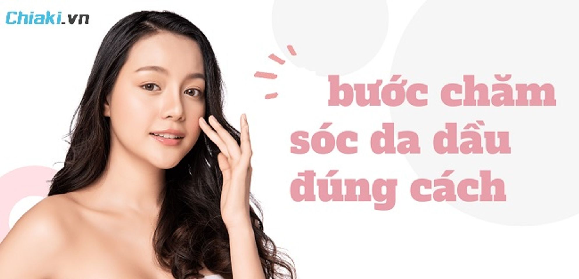 C&aacute;c c&aacute;ch chăm s&oacute;c da dầu hiệu quả