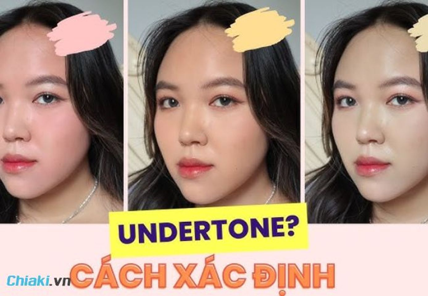 C&aacute;ch x&aacute;c định tone da dựa v&agrave;o undertone của da