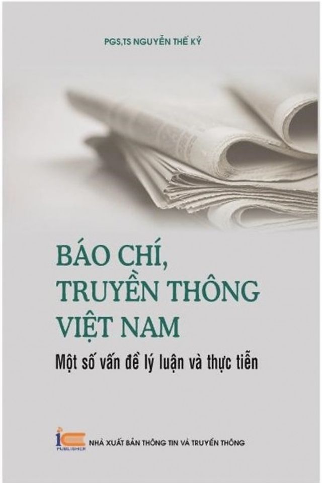 Báo chí, truyền thông Việt Nam: Một số vấn đề lý luận và thực tiễn 1