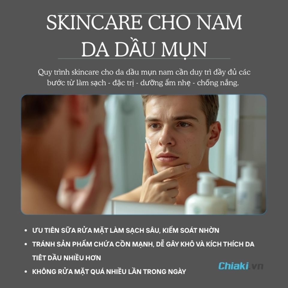 Skincare cho nam da dầu mụn cần duy tr&igrave; đủ c&aacute;c bước 