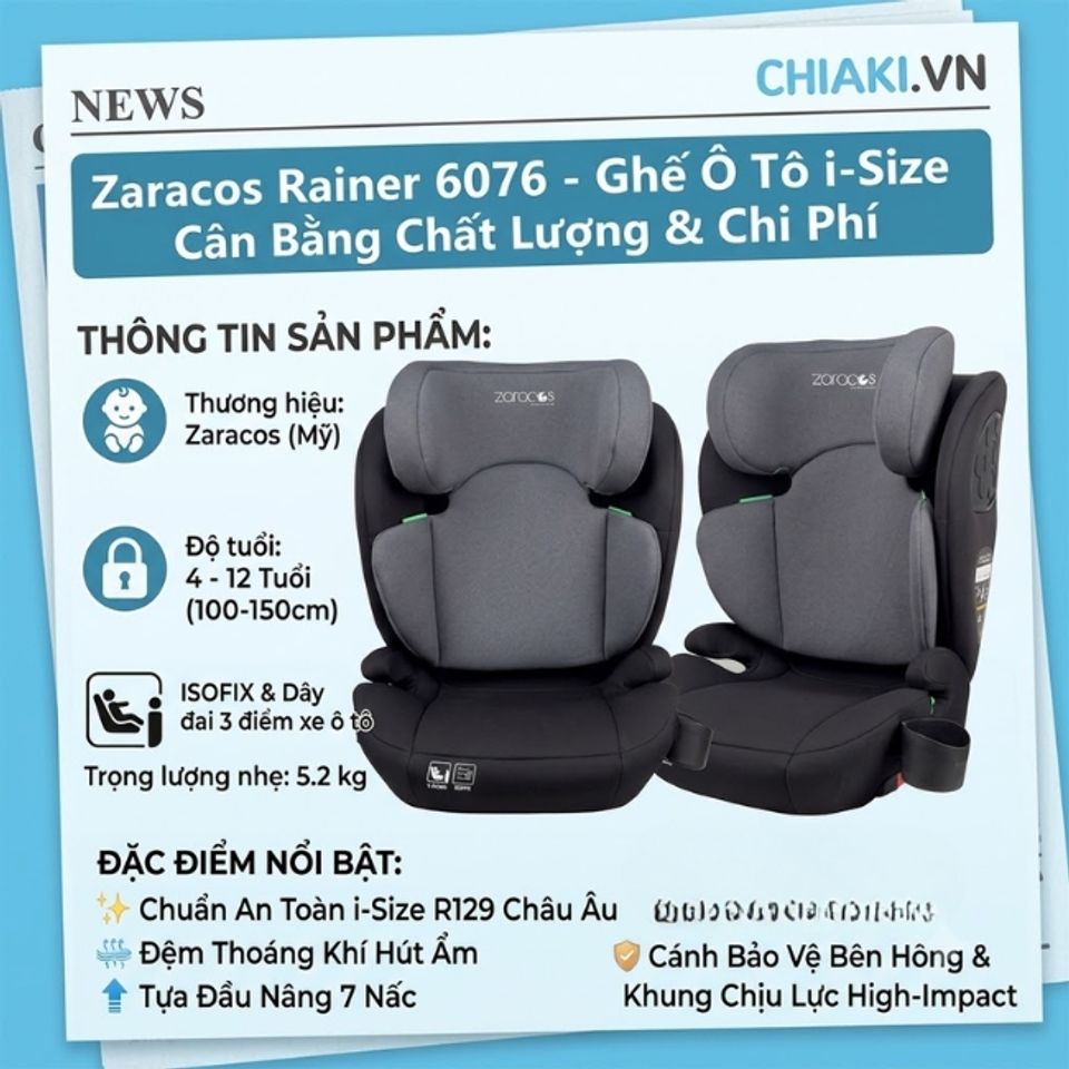 Ghế &ocirc; t&ocirc; trẻ em Zaracos Rainer 6076 đạt chứng nhận an to&agrave;n i-Size R129 khắt khe của Ch&acirc;u &Acirc;u với gi&aacute; cạnh tranh&nbsp;