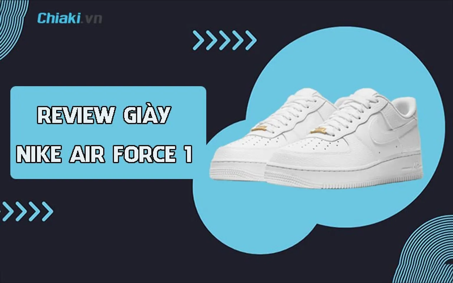 Review giày Nike Air Force 1 chi tiết, chân thực từ A đến Z
