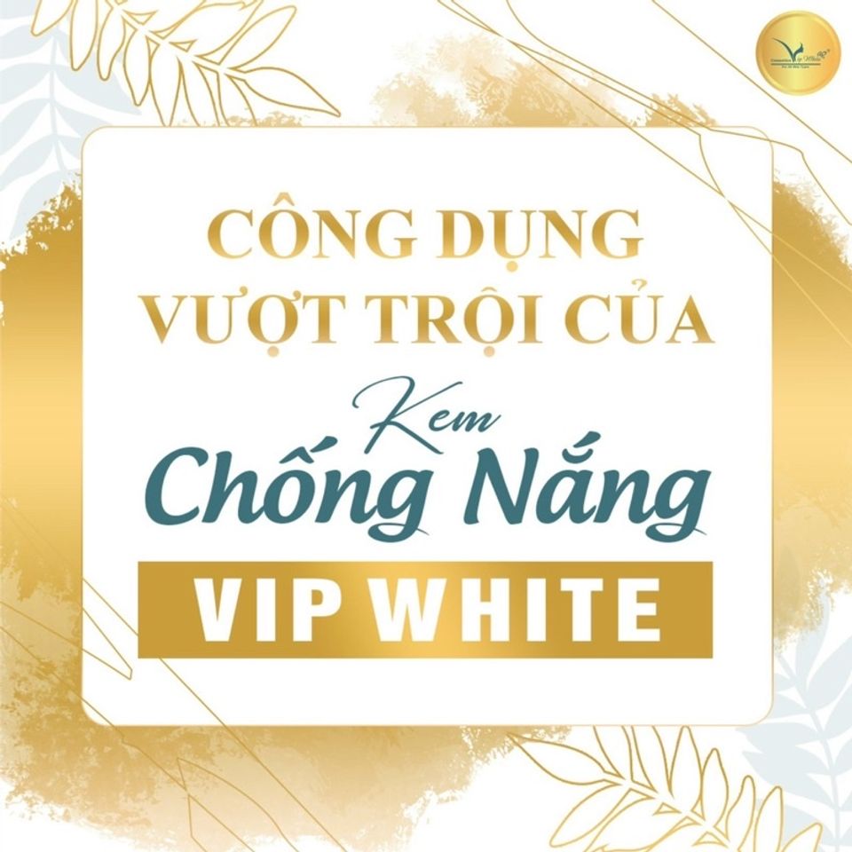 Kem Chống Nắng Lý Hoá Vip White - Bảo Vệ Da Khỏi Ánh Sáng Xanh, UVA/UVB, Làm Trắng Da, Duy Trì 8 Giờ Chống Nắng