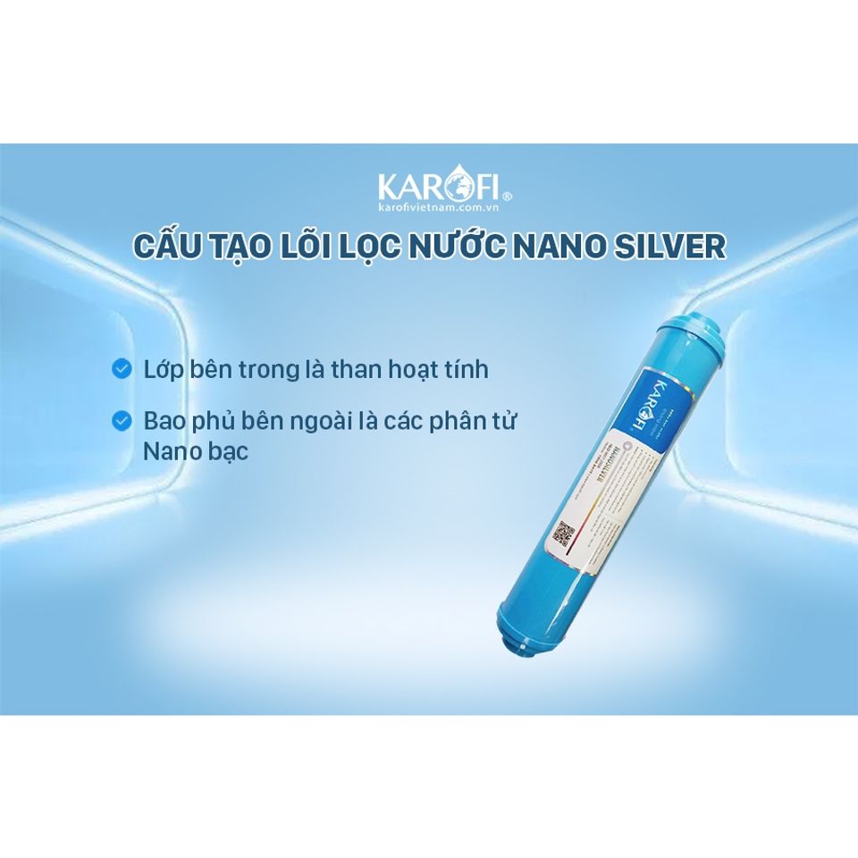 Lõi Lọc NANO SILVER KAROFI Chính Hãng - Thay Thế Máy Lọc Nước RO, Tiêu Diệt Vi Khuẩn, Khử Mùi Hôi, Tuổi Thọ 12 Tháng